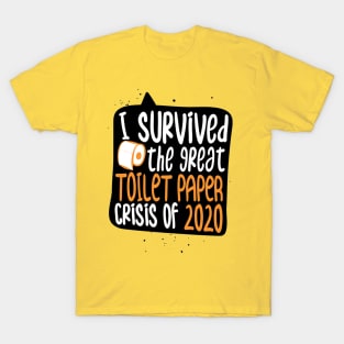 I Survived The Great Toilet Paper Crisis of 2020 - Corona Virus Funny T-Shirt